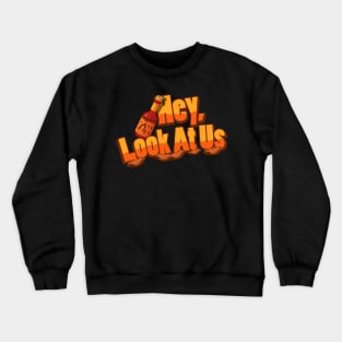 Hey, Look At Us Chicken Wings Crewneck Sweatshirt